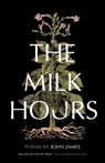 The Milk Hours - John James - 9781571315366
