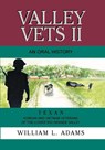 Valley Vets II an Oral History - William L Adams - 9781571688583