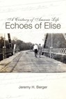 A Century of Amana Life: Echoes of Elise - Jeremy H. Berger - 9781572161221