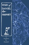 The Story of Daniel the Prophet - Stephen N Haskell - 9781572586277