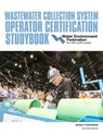 Wastewater Collection System Operator Certification Studybook - James Courchaine ; Water Environment Federation - 9781572783522