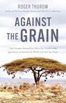 Against the Grain - Roger Thurow - 9781572843400