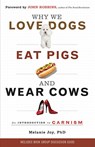 Why We Love Dogs, Eat Pigs and Wear Cows - Melanie (Melanie Joy) Joy - 9781573245050