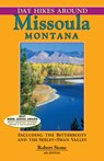 Day Hikes Around Missoula, Montana: Including the Bitterroots and the Seeley-Swan Valley - Robert Stone - 9781573420662