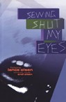 Sewing Shut My Eyes - Lance Olsen - 9781573660839