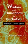 Wisdom and Humanness in Psychology - C. Stephen Evans - 9781573830652