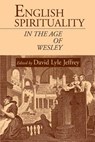 English Spirituality in the Age of Wesley - David Lyle Jeffrey - 9781573831642