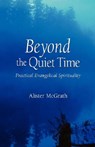 Beyond the Quiet Time: Practical Evangelical Spirituality - Alister McGrath - 9781573832656