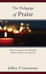 The Pedagogy of Praise - Jeffrey P Greenman - 9781573835329