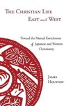 The Christian Life East and West - HOUSTON,  James - 9781573835343