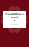 Meaningful Business - James M Houston - 9781573835350