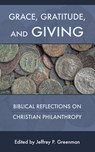 Grace, Gratitude, and Giving - Jeffrey P Greenman - 9781573835916
