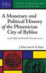A Monetary and Political History of the Phoenician City of Byblos in the Fifth and Fourth Centuries B.C.E. - Josette Elayi ; A. G. Elayi - 9781575063041