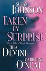 Taken by Surprise - Susan Johnson ; Thea Devine ; Katherine O'Neal - 9781575668161
