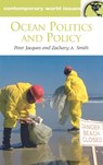 Ocean Politics and Policy - Peter J. Jacques ; Zachary A. Smith - 9781576076224