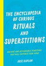 The Encyclopedia of Curious Rituals and Superstitions - Arie Kaplan - 9781577154624