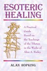 Esoteric Healing - Alan N Hopking - 9781577331100