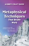 Metaphysical Techniques That Really Work - Audrey Craft Davis - 9781577331285