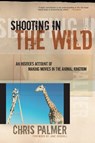 Shooting in the Wild - Chris Palmer - 9781578051809