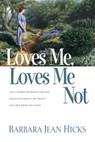 Loves Me, Loves Me Not - HICKS,  Barbara Jean - 9781578561247