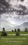 Casting Sacred Space - Ivo Dominguez Jr - 9781578634996