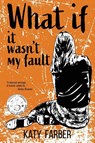 What If It Wasn't My Fault - Katy Farber - 9781578692187