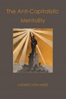 ANTI-CAPITALISTIC MENTALITY - MISES,  Ludwig Von - 9781578987986