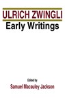 Early Writings - Ulrich Zwingli - 9781579102975