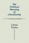 The Political Meaning of Christianity - TINDER,  Glenn E. - 9781579104269