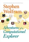 Adventures of a Computational Explorer - Stephen Wolfram - 9781579550264