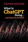 What Is ChatGPT Doing ... and Why Does It Work? - Stephen Wolfram - 9781579550813