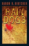 Rain Dogs - BIRTCHER,  Baron R - 9781579625054