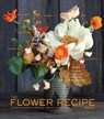 The Flower Recipe Book - Alethea Harampolis ; Jill Rizzo - 9781579655303