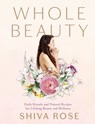 Whole Beauty - Shiva Rose - 9781579658526