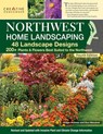 Northwest Home Landscaping, 4th Edition: 48 Landscape Designs, 200+ Plants & Flowers Best Suited to the Northwest - Felicia Brower - 9781580115988
