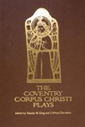 The Coventry Corpus Christi Plays - Clifford Davidson ; Pamela M King - 9781580440554