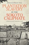 Plantation Slavery in the Sokoto Caliphate - Mohammed Bashir (Author) Salau - 9781580469388