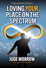 Loving Your Place on the Spectrum - Jude Morrow - 9781582708386