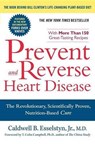 Prevent and Reverse Heart Disease - Caldwell B. Esselstyn Jr. M.D. - 9781583333006