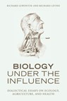 Biology Under the Influence - Richard C. Lewontin ; Richard Levins - 9781583671573