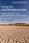 Facing the Anthropocene - Ian Angus - 9781583676097