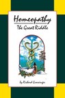 Homeopathy: The Great Riddle - Richard Grossinger - 9781583946992