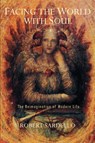 Facing the World With Soul - Robert Sardello - 9781584200147