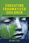 Educating Traumatized Children - Bernd Ruf - 9781584201557