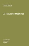 A Thousand Machines - Gerald Raunig ; Aileen Derieg - 9781584350859