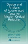 Design and Analysis of Accelerated Tests for Mission Critical Reliability - MICHAEL J. (OFS-FITEL LABORATORIES,  Morristown, New Jersey, USA) LuValle ; Bruce G. (OFS-Fitel Laboratories, Norcross, Georgia, USA) LeFevre ; SirRaman (Bell Labs, Lucent Technologies, Murray Hill, New Jersey, USA) Kannan - 9781584884712