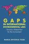 Gaps in International Environmental Law - Maria Antonia Tigre - 9781585762194