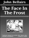 The Face in the Frost - BELLAIRS,  John - 9781587541056