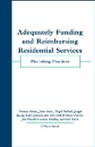 Adequately Funding and Reimbursing Residential Services - BULLARD,  Lloyd ; Stuck, Earl ; Adams, Normer ; Arenz, Janet - 9781587600326