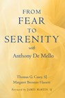 From Fear to Serenity with Anthony De Mello - Thomas G. Casey ; Margaret Brennan Hassett - 9781587680663